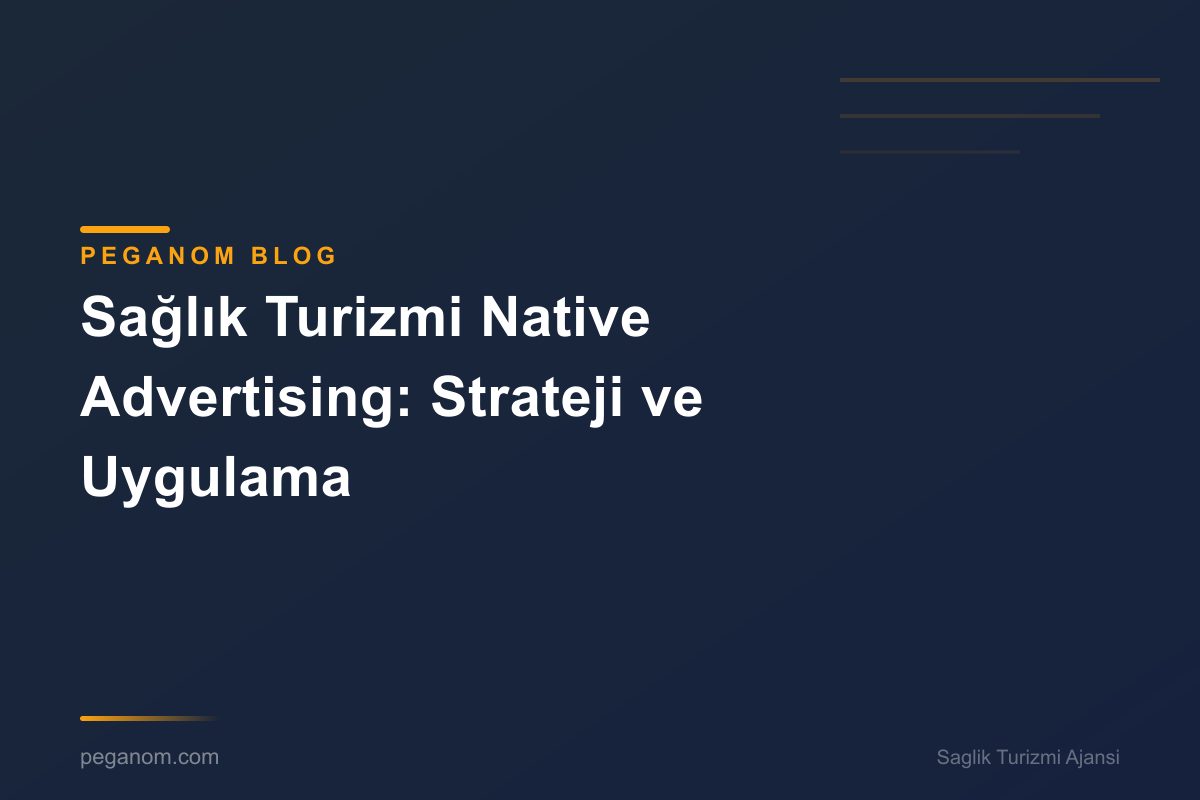 Sağlık Turizmi Native Advertising: Strateji ve Uygulama