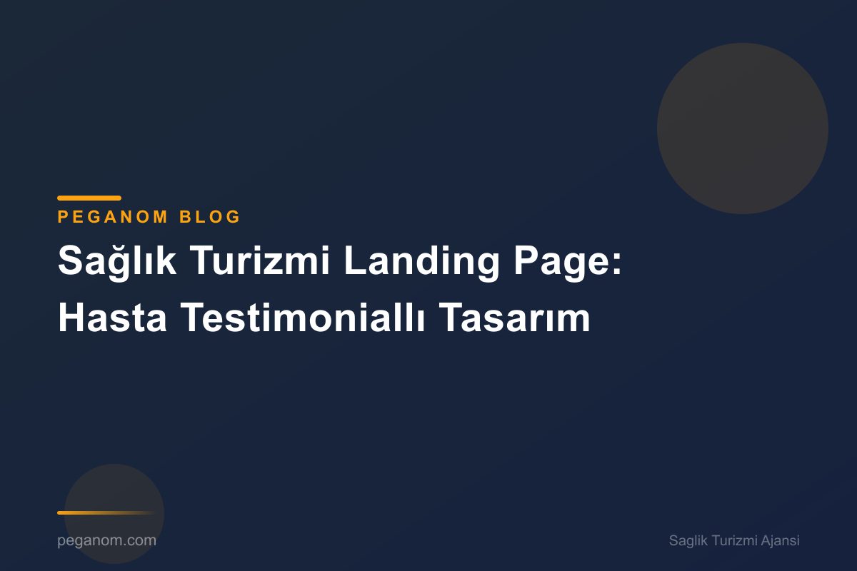 Sağlık Turizmi Landing Page: Hasta Testimoniallı Tasarım