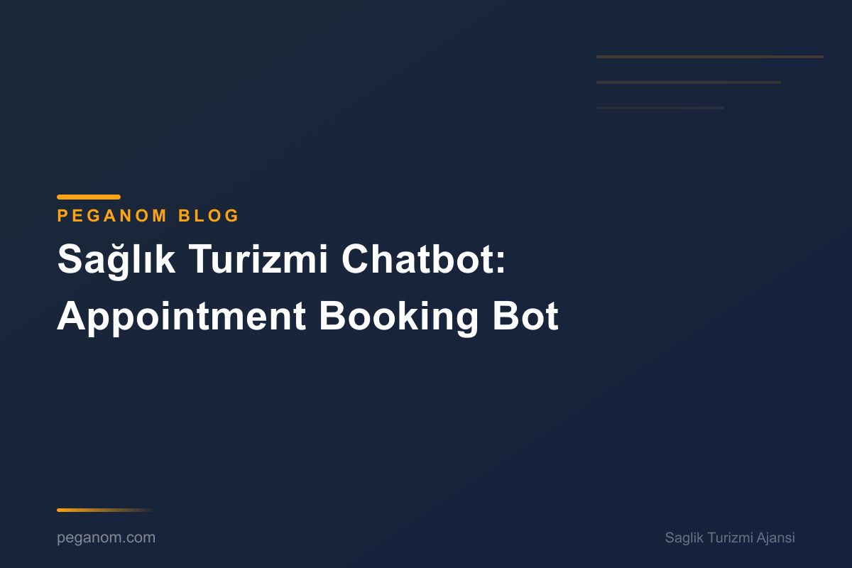 Sağlık Turizmi Chatbot: Appointment Booking Bot