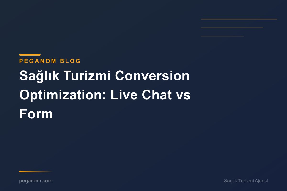 Sağlık Turizmi Conversion Optimization: Live Chat vs Form