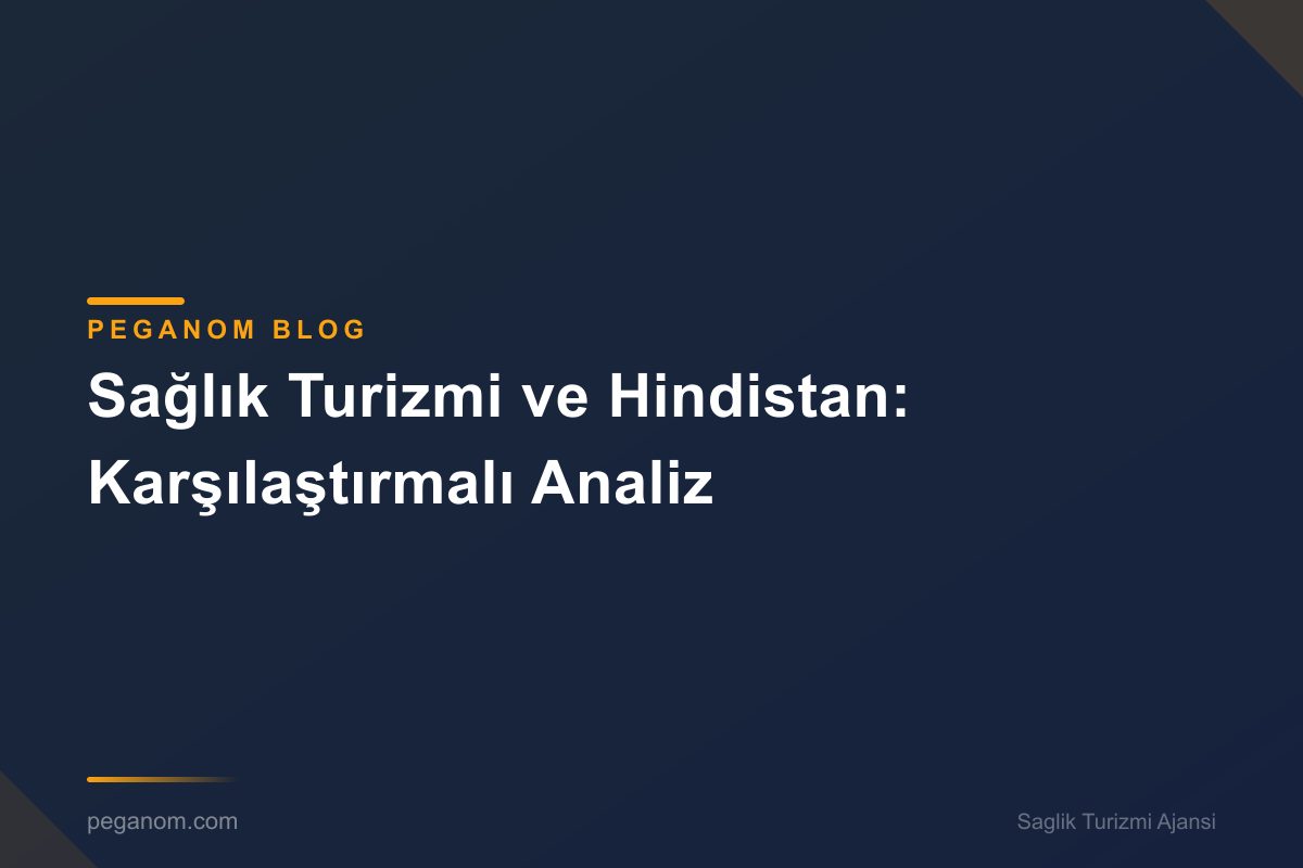 Sağlık Turizmi ve Hindistan: Karşılaştırmalı Analiz