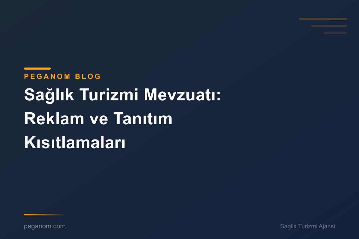 Sağlık Turizmi Mevzuatı: Reklam ve Tanıtım Kısıtlamaları