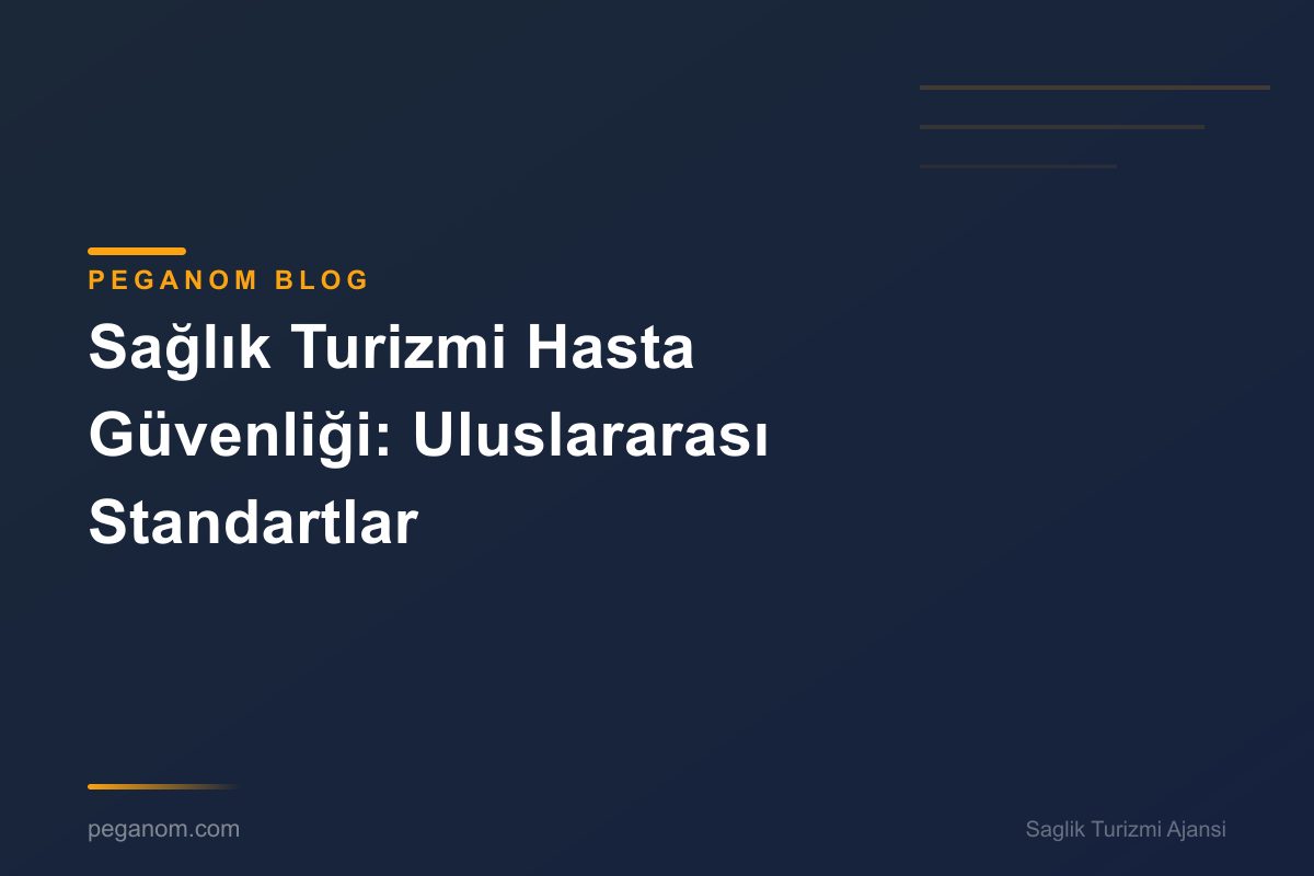 Sağlık Turizmi Hasta Güvenliği: Uluslararası Standartlar