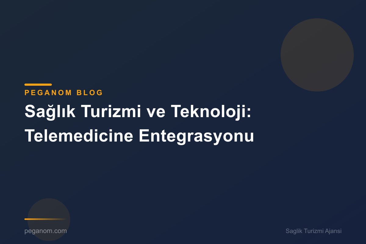 Sağlık Turizmi ve Teknoloji: Telemedicine Entegrasyonu