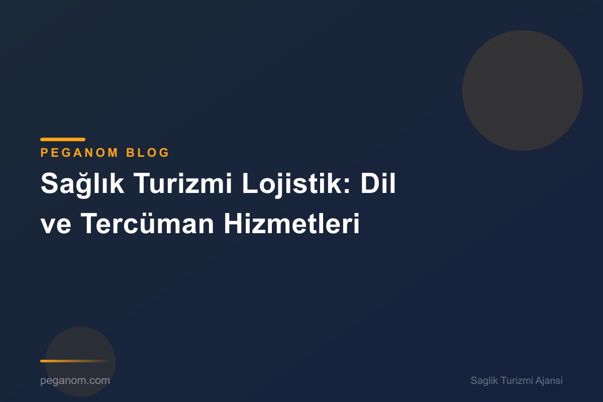 Sağlık Turizmi Lojistik: Dil ve Tercüman Hizmetleri