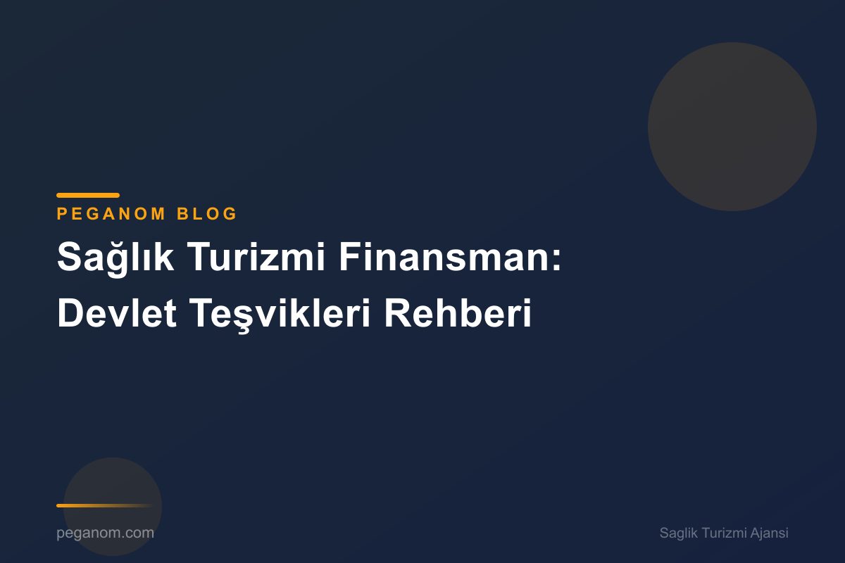 Sağlık Turizmi Finansman: Devlet Teşvikleri Rehberi