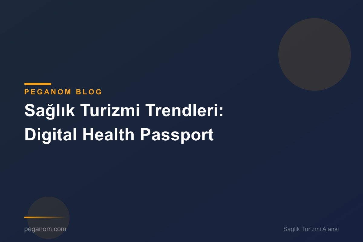 Sağlık Turizmi Trendleri: Digital Health Passport