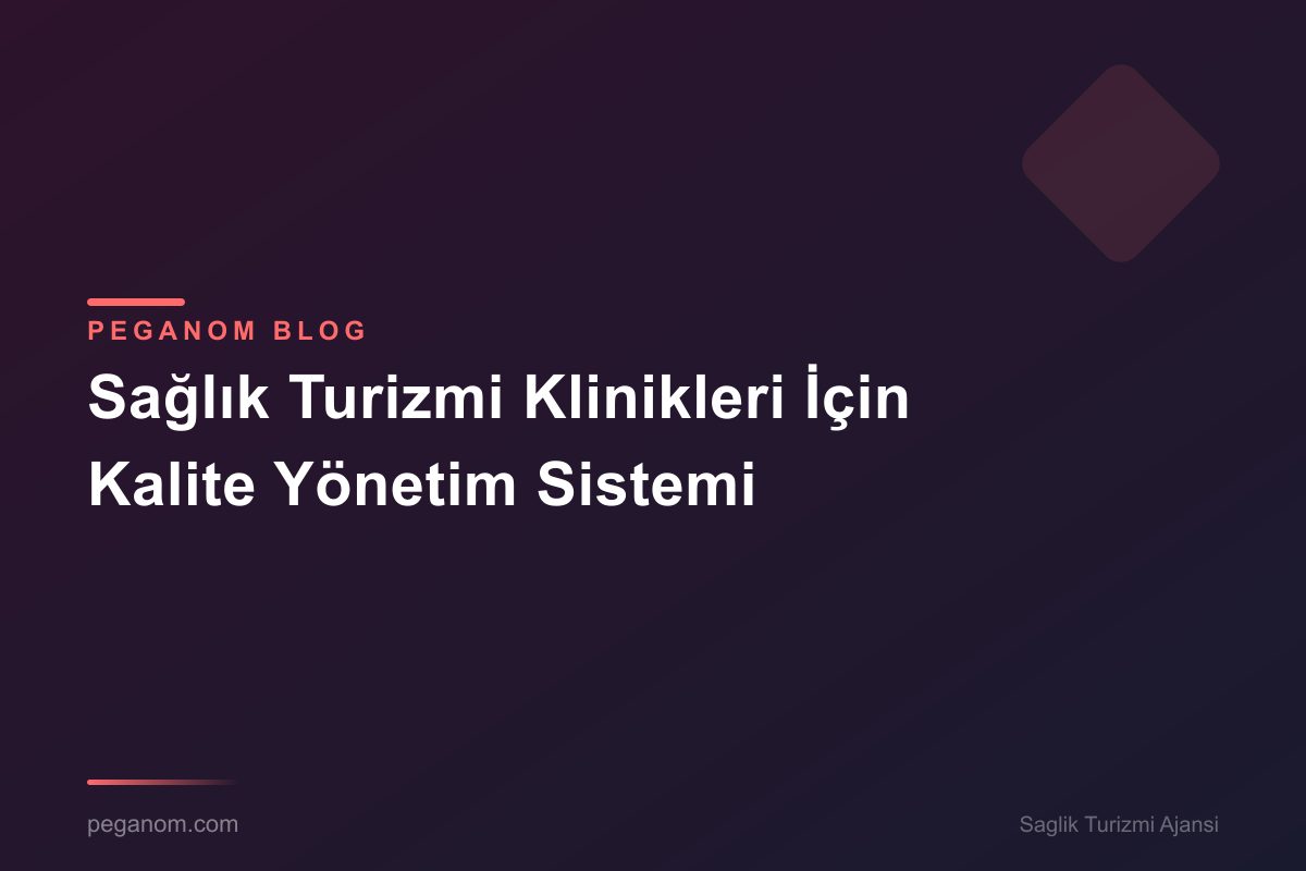 Sağlık Turizmi Klinikleri İçin Kalite Yönetim Sistemi