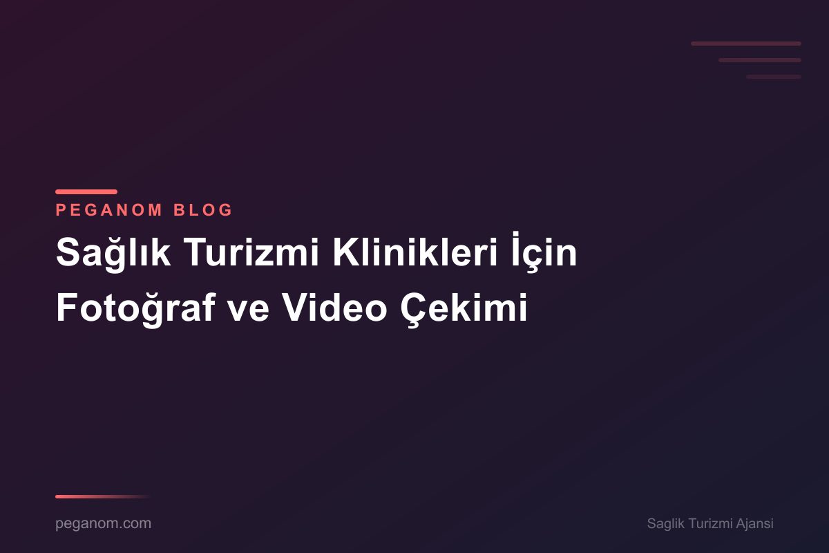 Sağlık Turizmi Klinikleri İçin Fotoğraf ve Video Çekimi