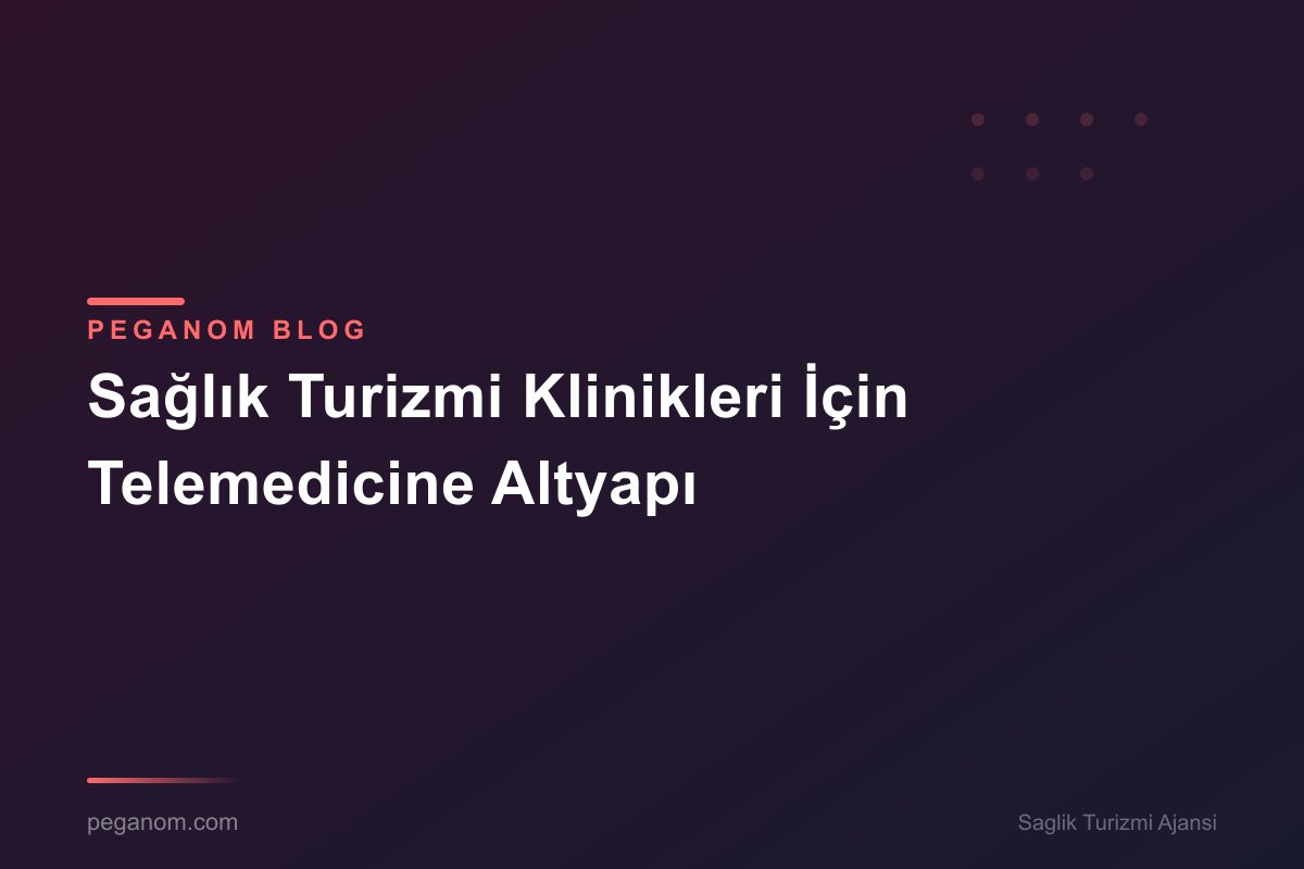 Sağlık Turizmi Klinikleri İçin Telemedicine Altyapı