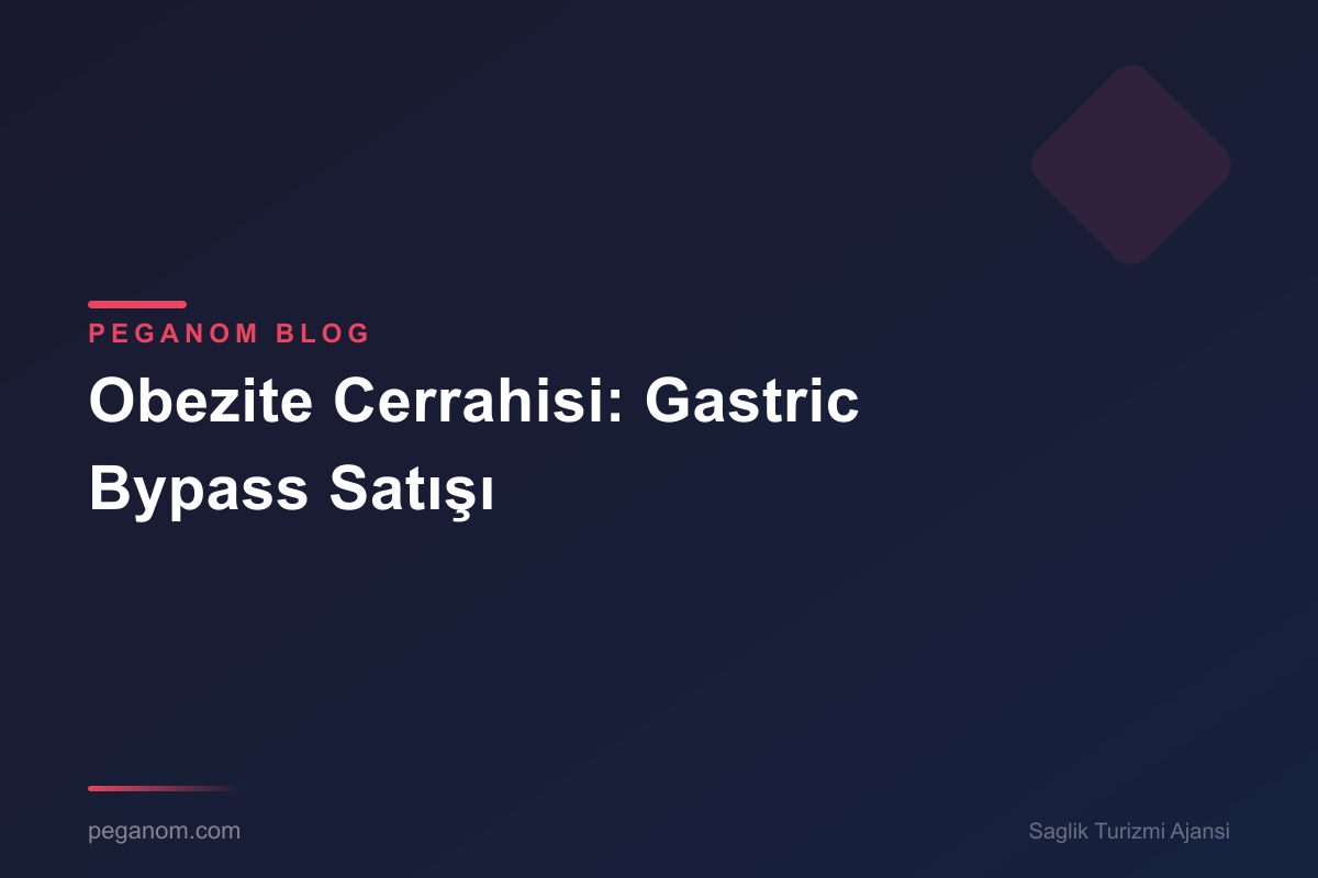 Obezite Cerrahisi: Gastric Bypass Satışı