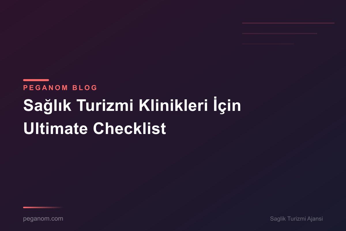 Sağlık Turizmi Klinikleri İçin Ultimate Checklist