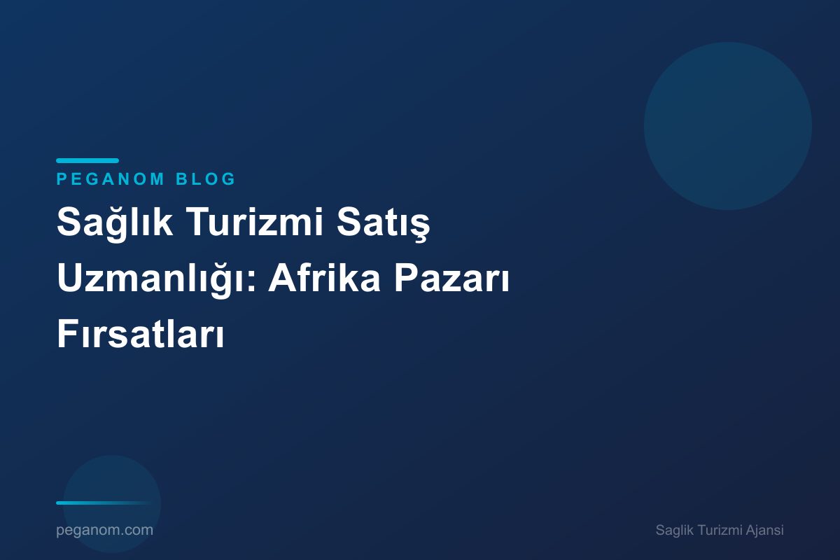 Sağlık Turizmi Satış Uzmanlığı: Afrika Pazarı Fırsatları