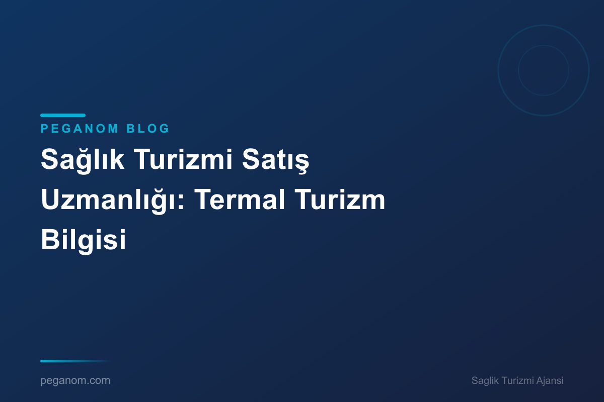 Sağlık Turizmi Satış Uzmanlığı: Termal Turizm Bilgisi
