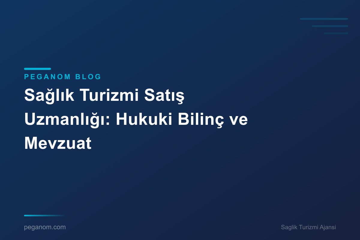 Sağlık Turizmi Satış Uzmanlığı: Hukuki Bilinç ve Mevzuat