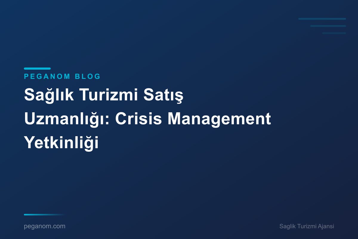 Sağlık Turizmi Satış Uzmanlığı: Crisis Management Yetkinliği