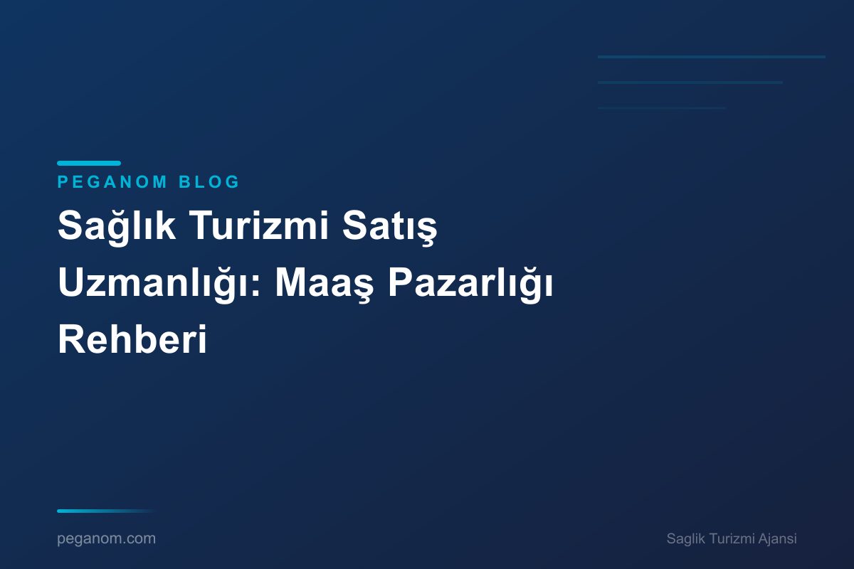 Sağlık Turizmi Satış Uzmanlığı: Maaş Pazarlığı Rehberi