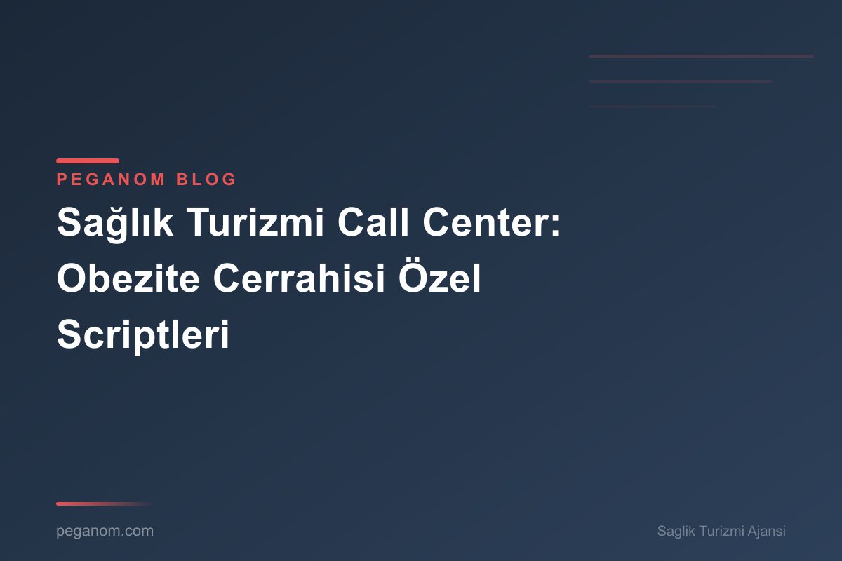 Sağlık Turizmi Call Center: Obezite Cerrahisi Özel Scriptleri